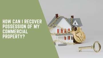 How Can I Recover Possession Of My Commercial Property